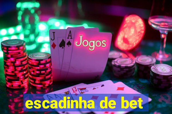 escadinha de bet